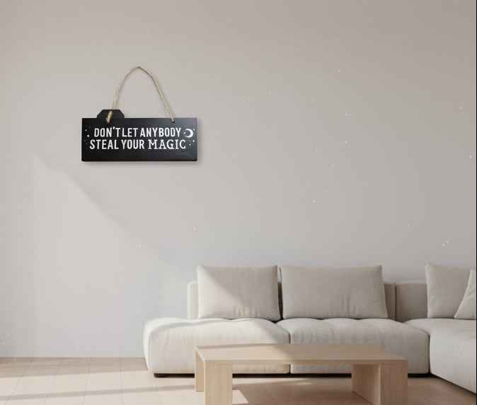 Don't Let Anyone Steal Your Magic Hanging Sign - Embrace Your Unique Spark