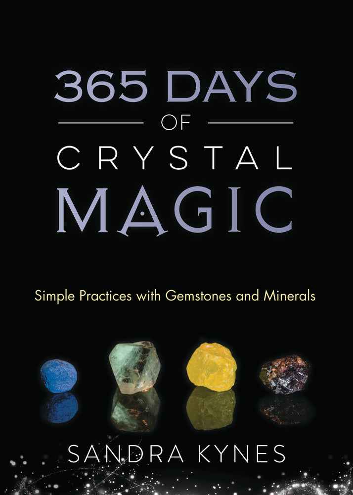 365 Days of Crystal Magic: Your Essential Crystal Magic Guide