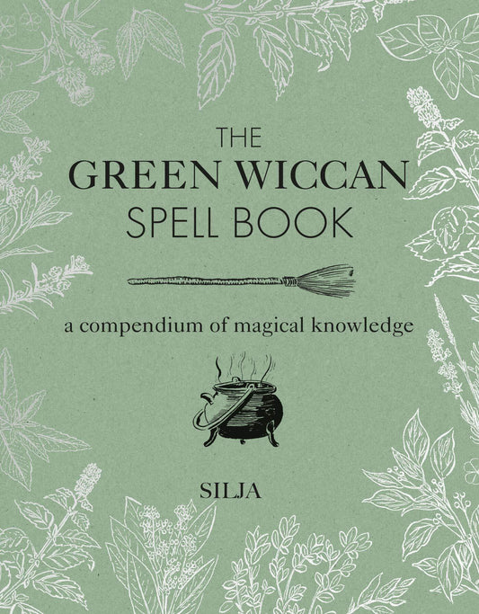 The Green Wiccan Spell Book: A compendium of magical knowledge Hardcover