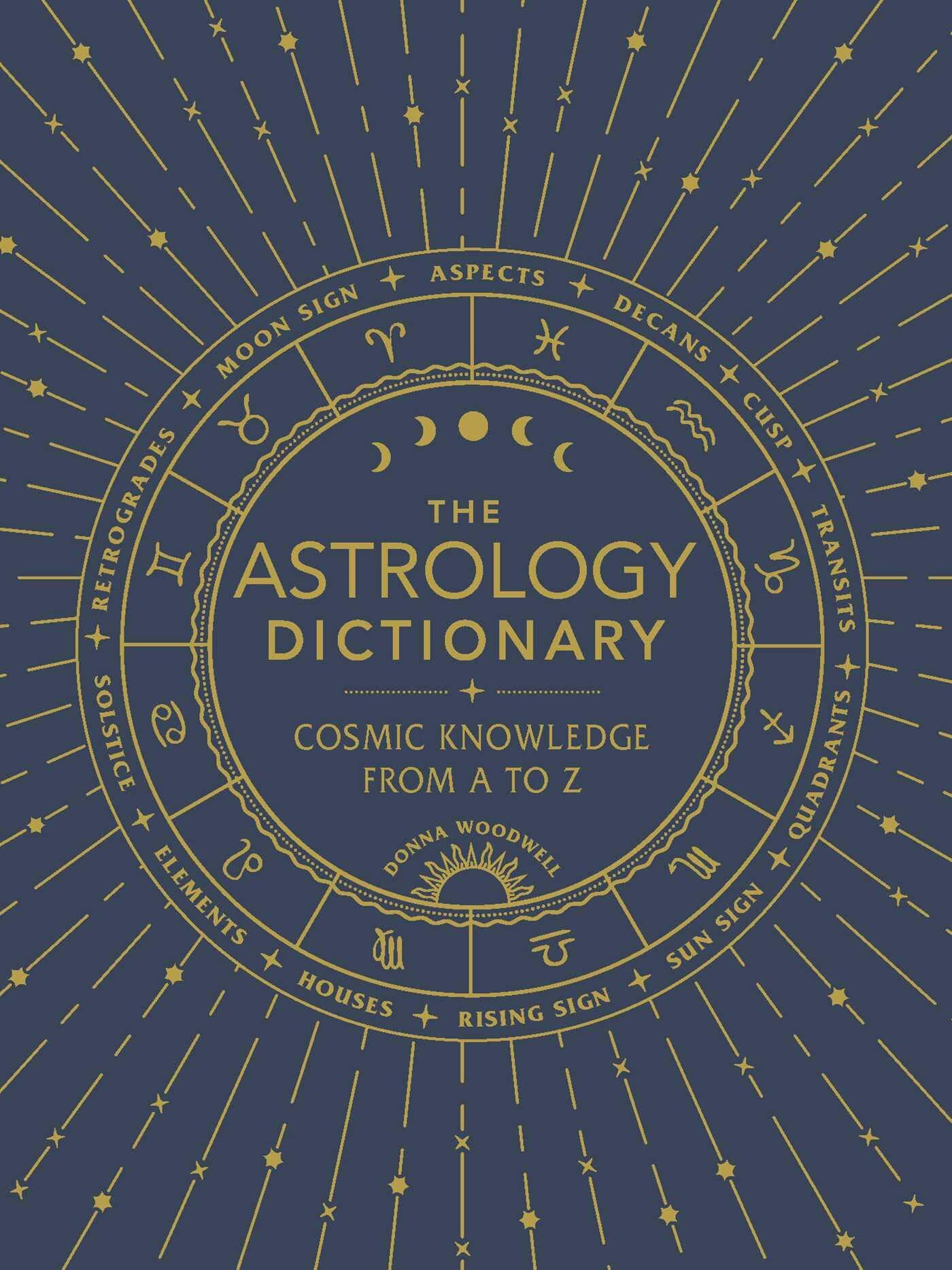 The Astrology Dictionary: Cosmic Knowledge from A to Z Hardcover