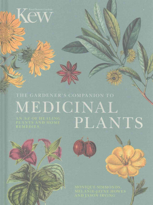 Kew Experts: The Gardener's Companion to Medicinal Plants An A-Z Healing Plants and Home Remedies (Hardcover)