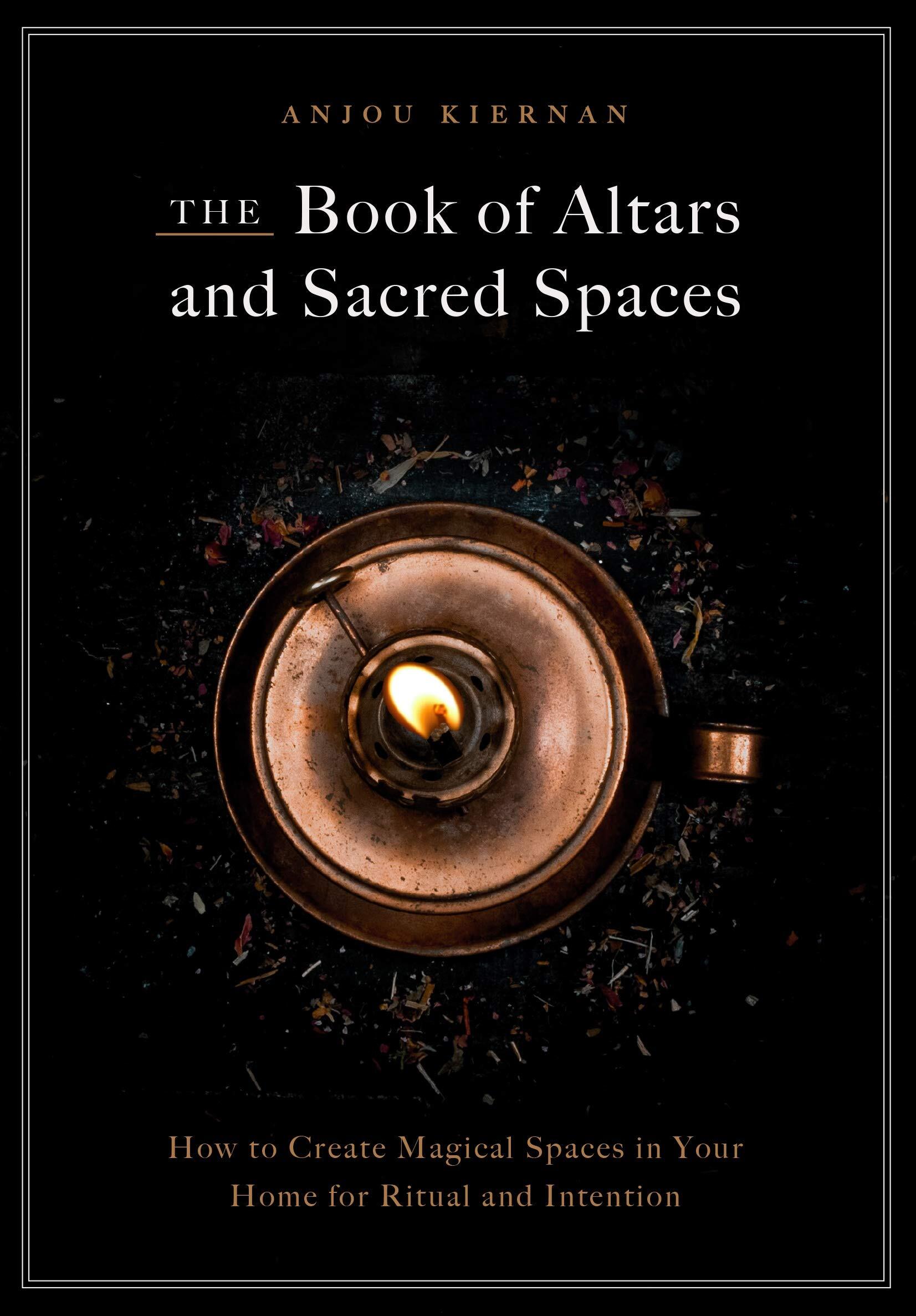 The Book of Altars and Sacred Spaces: How to Create Magical Spaces in Your Home for Ritual and Intention (Hardcover)