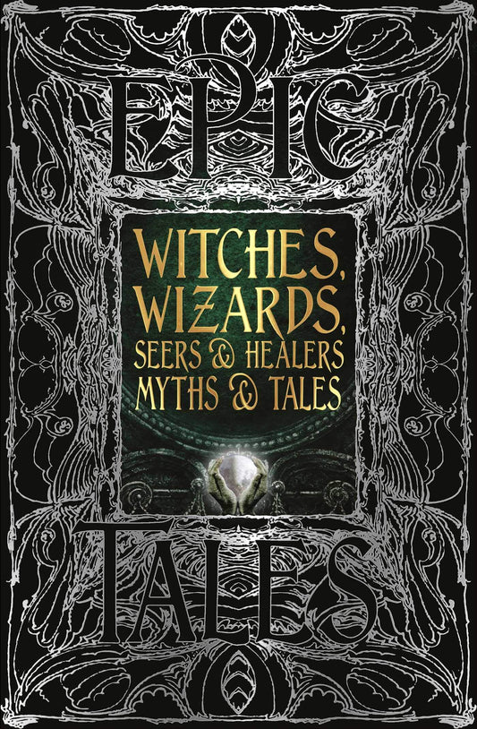 Witches, Wizards, Seers & Healers Myths & Tales: Epic Tales