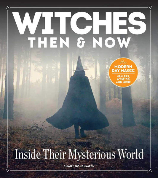 Witches Then and Now: Inside Their Mysterious World Hardcover