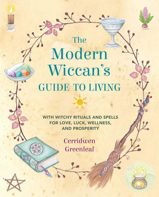 The Modern Wiccan's Guide to Living: With witchy rituals and spells for love, luck, wellness, and prosperity Paperback